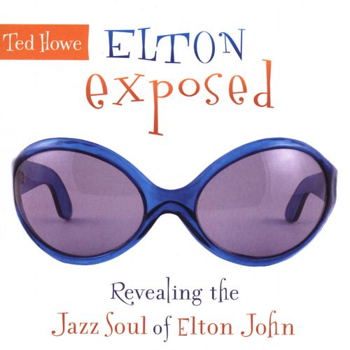 Ted Howe Elton Exposed